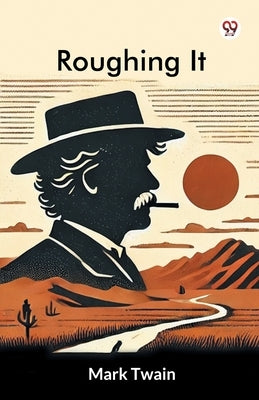 Roughing It by Twain, Mark