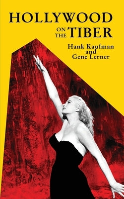 Hollywood on the Tiber by Kaufman, Hank