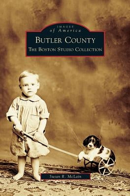 Butler County: The Boston Studio Collection by McLain, Susan R.