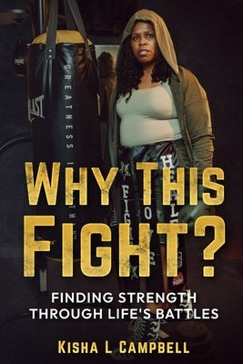 Why This Fight? by Campbell, Kisha