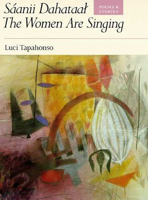 Sáanii Dahataal/The Women Are Singing: Poems and Stories Volume 23 by Tapahonso, Luci