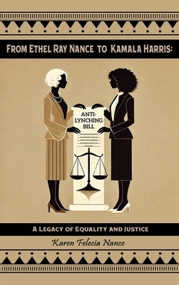 From Ethel Ray Nance to Kamala Harris: A Legacy of Equality and Justice by Nance, Karen Felecia