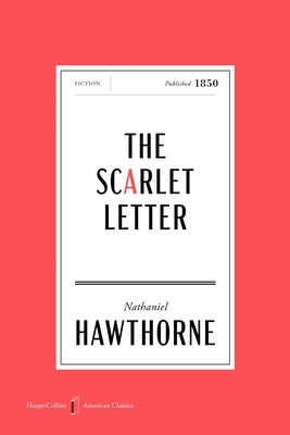 The Scarlet Letter American Classics Edition: A Romance by Hawthorne, Nathaniel