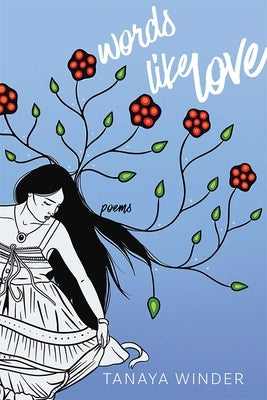 Words Like Love: Poems by Winder, Tanaya