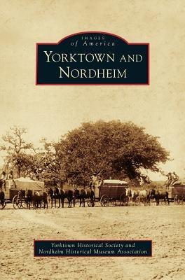 Yorktown and Nordheim by Yorktown Historical Society