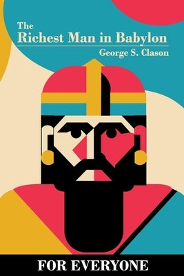 The Richest Man in Babylon - for Everyone by Clason, George S.