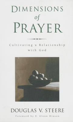 Dimensions of Prayer: Cultivating a Relationship with God by Steere, Douglas V.