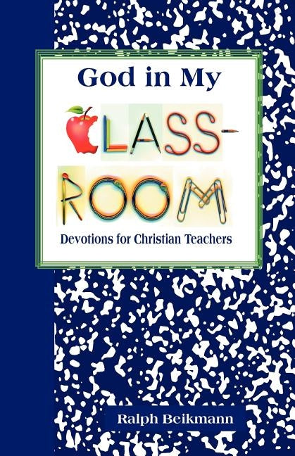 God in My Classroom by Beikmann, Ralph