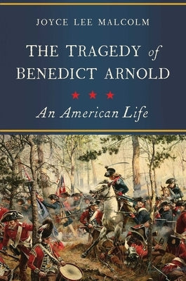 The Tragedy of Benedict Arnold by Malcolm, Joyce Lee