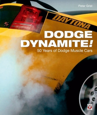 Dodge Dynamite!: 50 Years of Dodge Muscle Cars by Grist, Peter