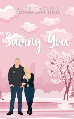 Saving You by Taylor, Alex