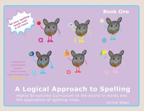 A Logical Approach To Spelling Book1 Phonics Spelling: Spelling Phonics by Dean, Jurina