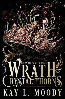 Wrath and Crystal Thorns by Moody, Kay L.