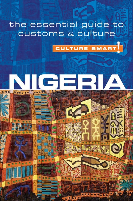 Nigeria - Culture Smart!: The Essential Guide to Customs & Culture by LeMieux, Diane