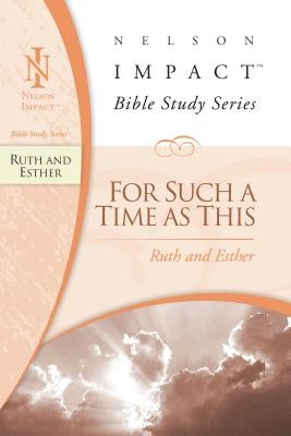 Ruth and Esther: For Such a Time as This by Zondervan