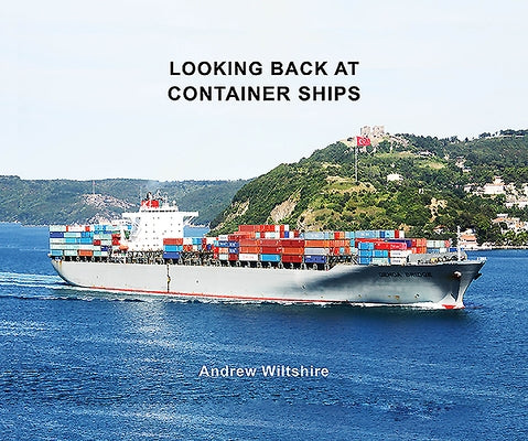 Looking Back at Container Ships by Wiltshire, Andrew