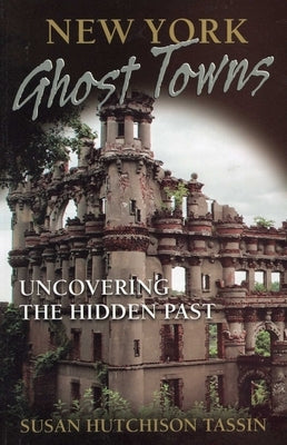 New York Ghost Towns by Tassin, Susan Hutchison