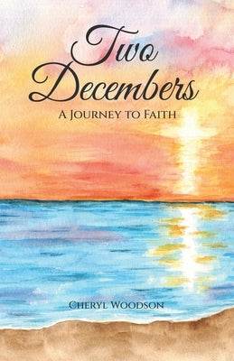 Two Decembers: A Journey to Faith by Woodson, Cheryl
