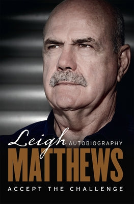 Accept the Challenge: The Autobiography by Matthews, Leigh