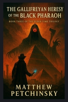 The Gallifreyan Heresy of the Black Pharaoh by Petchinsky, Matthew