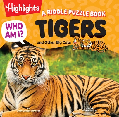Who Am I? Tigers and Other Big Cats: A Riddle Puzzle Book by Shaffer, Jody Jensen