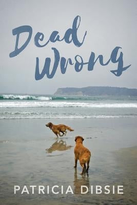Dead Wrong by Dibsie, Patricia