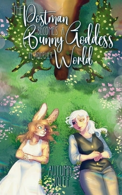 The Postman Becomes A Bunny Goddess In Another World by Wolff, Autumn