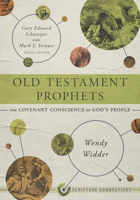 Old Testament Prophets: The Covenant Conscience of God's People by Widder, Wendy L.