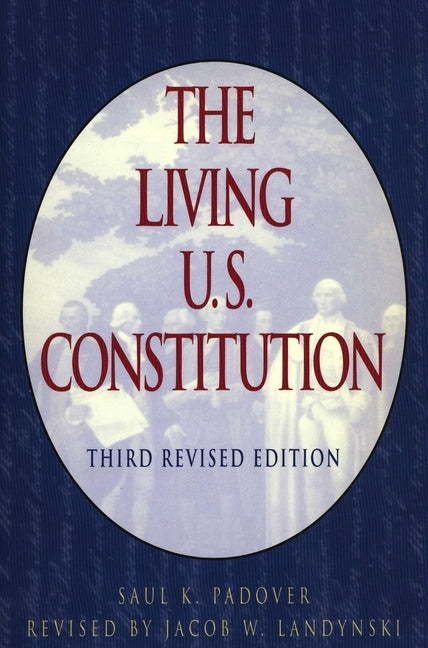 The Living U.S. Constitution: Third Revised Edition by Padover, Saul K.