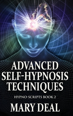 Advanced Self-Hypnosis Techniques by Deal, Mary