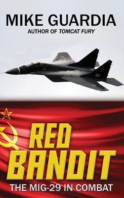 Red Bandit: The MiG-29 in Combat by Guardia, Mike
