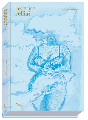 Federico Fellini: The Book of Dreams Deluxe Edition by Tofetti, Sergio