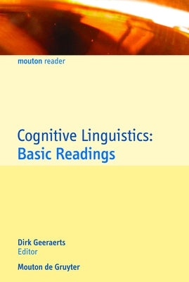 Cognitive Linguistics: Basic Readings by Geeraerts, Dirk