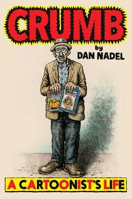 Crumb: A Cartoonist's Life by Nadel, Dan