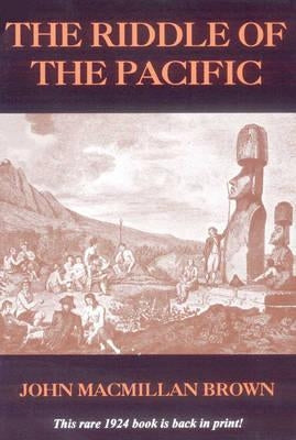 The Riddle of the Pacific by Brown, John MacMillan
