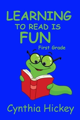 Learning to Read is Fun! First Grade by Hickey, Cynthia
