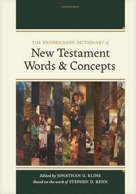 The Hendrickson Dictionary of New Testament Words and Concepts by Kline, Jonathan G.