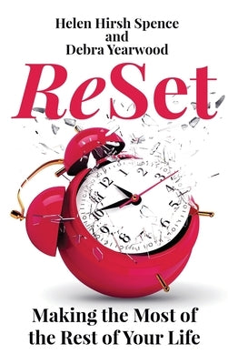 ReSet: Making the Most of the Rest of Your Life by Hirsh Spence, Helen
