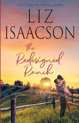 The Redesigned Ranch: Christian Contemporary Romance by Isaacson, Liz