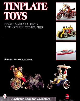 Tinplate Toys: From Schuco, Bing, & Other Companies by Franzke, JÃ¼rgen