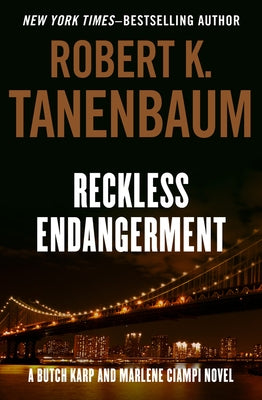 Reckless Endangerment: Volume 10 by Tanenbaum, Robert K.