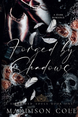 Forged by Shadows by Cole, Maddison