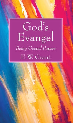 God's Evangel by Grant, F. W.
