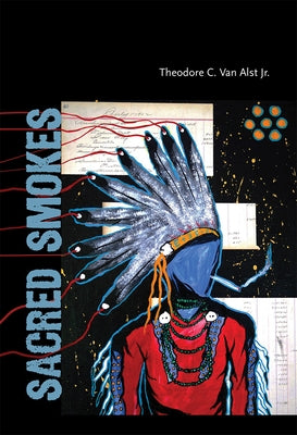 Sacred Smokes by Van Alst, Theodore C.