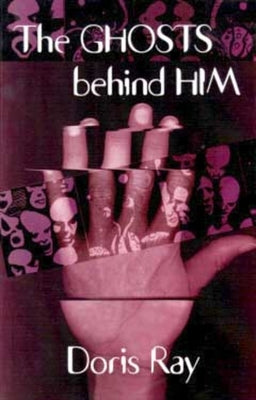 The Ghosts Behind Him by Ray, Doris