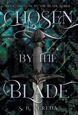 Chosen by the Blade by Sereda, S. R.