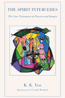 The Spirit Intercedes by Yeo, K. K.