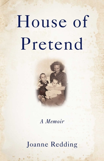 House of Pretend: A Memoir by Redding, Joanne