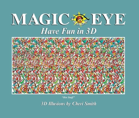 Magic Eye: Have Fun in 3D by Smith, Cheri