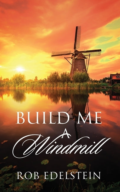 Build Me A Windmill by Edelstein, Rob